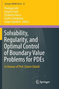 Title: Solvability, Regularity, and Optimal Control of Boundary Value Problems for PDEs: In Honour of Prof. Gianni Gilardi, Author: Pierluigi Colli