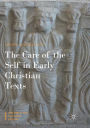 The Care of the Self in Early Christian Texts