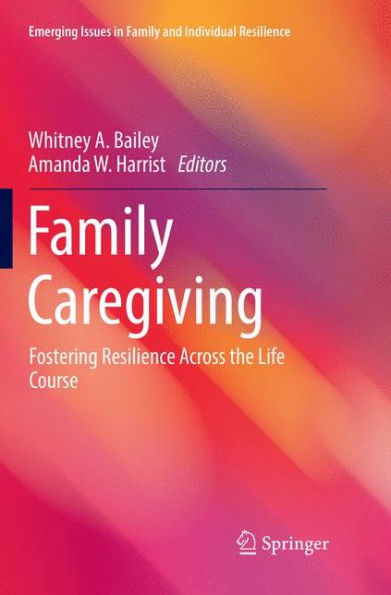 Family Caregiving: Fostering Resilience Across the Life Course