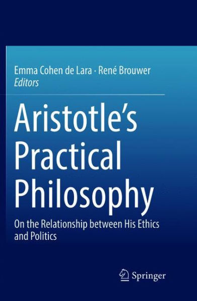 Aristotle's Practical Philosophy: On the Relationship between His Ethics and Politics