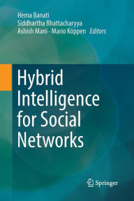 Title: Hybrid Intelligence for Social Networks, Author: Hema Banati