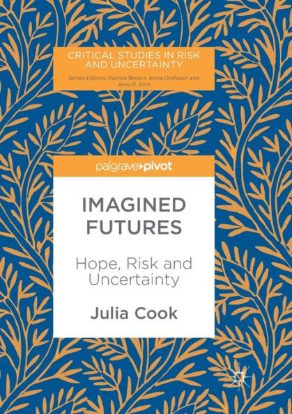 Imagined Futures: Hope, Risk and Uncertainty