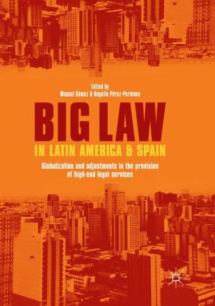 Big Law Latin America and Spain: Globalization Adjustments the Provision of High-End Legal Services