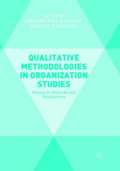 Qualitative Methodologies in Organization Studies: Volume II: Methods and Possibilities