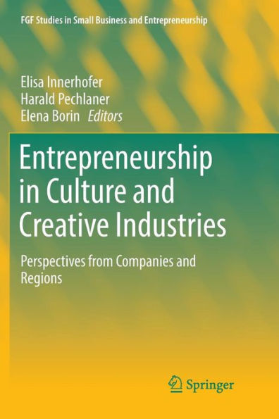 Entrepreneurship in Culture and Creative Industries: Perspectives from Companies and Regions