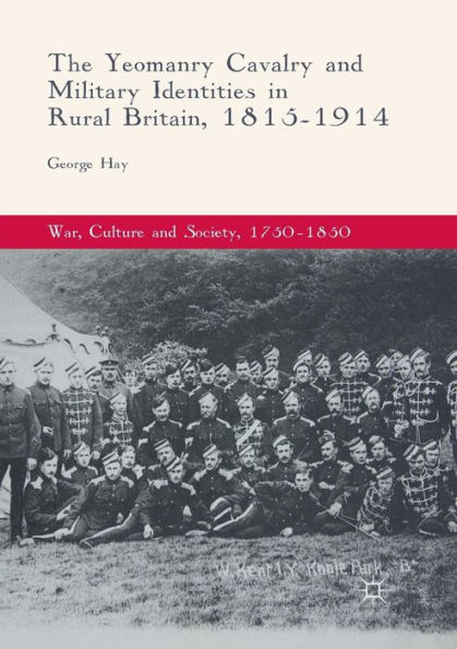 The Yeomanry Cavalry and Military Identities Rural Britain, 1815-1914
