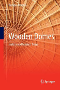 Title: Wooden Domes: History and Modern Times, Author: Barbara Misztal