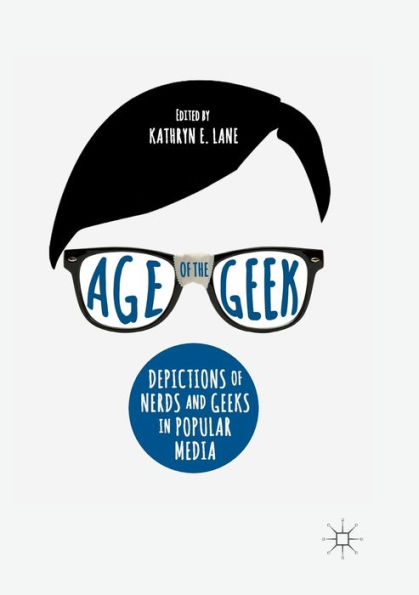 Age of the Geek: Depictions of Nerds and Geeks in Popular Media