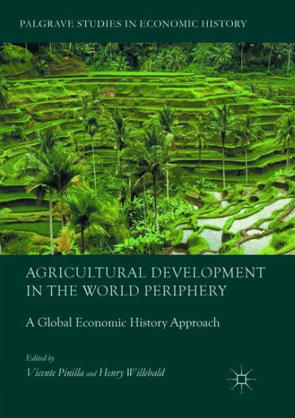 Agricultural Development in the World Periphery: A Global Economic History Approach