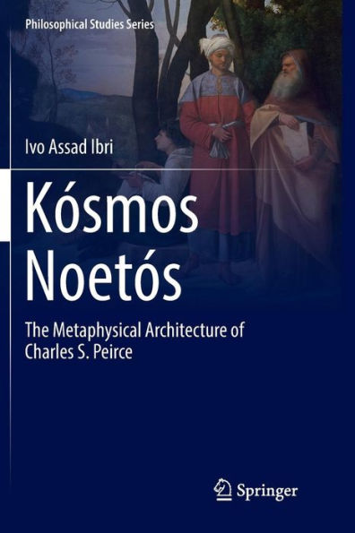 Kósmos Noetós: The Metaphysical Architecture of Charles S. Peirce