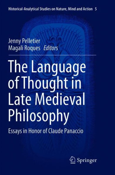 The Language of Thought Late Medieval Philosophy: Essays Honor Claude Panaccio