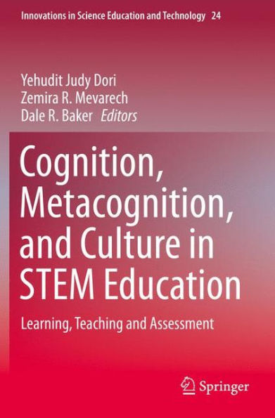 Cognition, Metacognition, and Culture in STEM Education: Learning, Teaching and Assessment