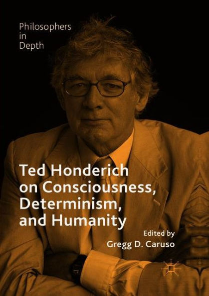 Ted Honderich on Consciousness, Determinism, and Humanity