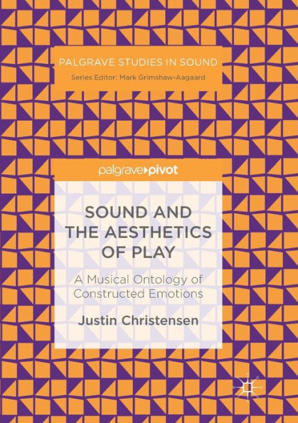 Sound and the Aesthetics of Play: A Musical Ontology of Constructed Emotions