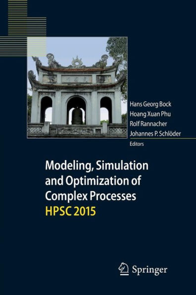 Modeling, Simulation and Optimization of Complex Processes HPSC 2015: Proceedings of the Sixth International Conference on High Performance Scientific Computing, March 16-20, 2015, Hanoi, Vietnam