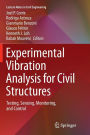 Experimental Vibration Analysis for Civil Structures: Testing, Sensing, Monitoring, and Control