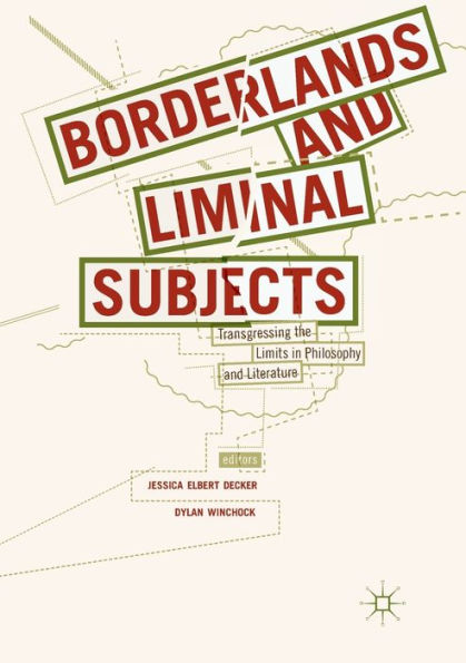 Borderlands and Liminal Subjects: Transgressing the Limits in Philosophy and Literature