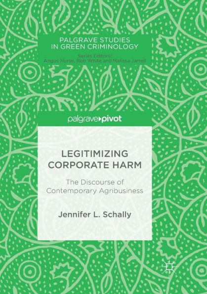 Legitimizing Corporate Harm: The Discourse of Contemporary Agribusiness