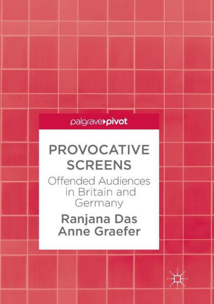 Provocative Screens: Offended Audiences in Britain and Germany