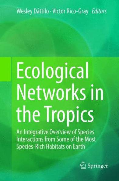 Ecological Networks the Tropics: An Integrative Overview of Species Interactions from Some Most Species-Rich Habitats on Earth