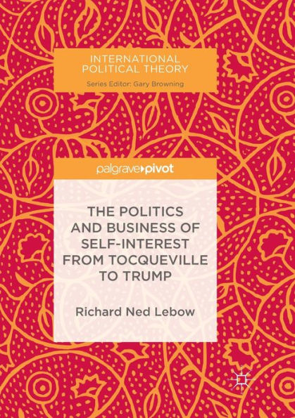 The Politics and Business of Self-Interest from Tocqueville to Trump