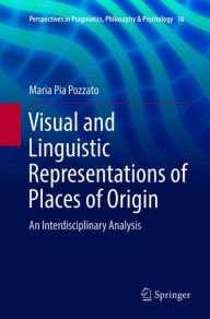 Title: Visual and Linguistic Representations of Places of Origin: An Interdisciplinary Analysis, Author: Maria Pia Pozzato