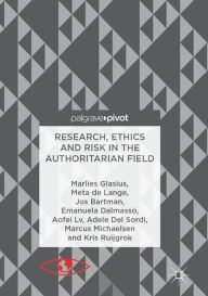 Title: Research, Ethics and Risk in the Authoritarian Field, Author: Marlies Glasius