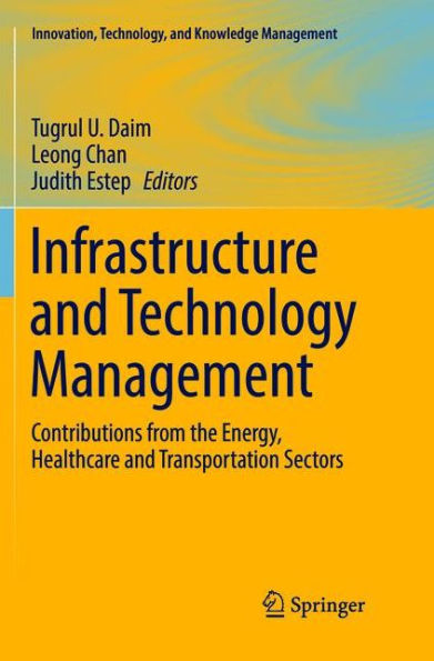 Infrastructure and Technology Management: Contributions from the Energy, Healthcare and Transportation Sectors