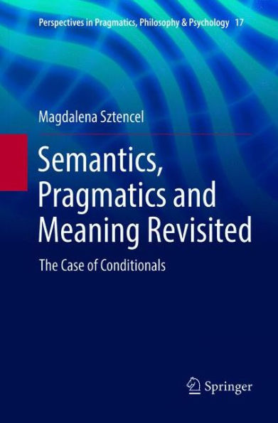 Semantics, Pragmatics and Meaning Revisited: The Case of Conditionals