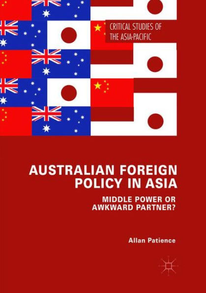 Australian Foreign Policy Asia: Middle Power or Awkward Partner?