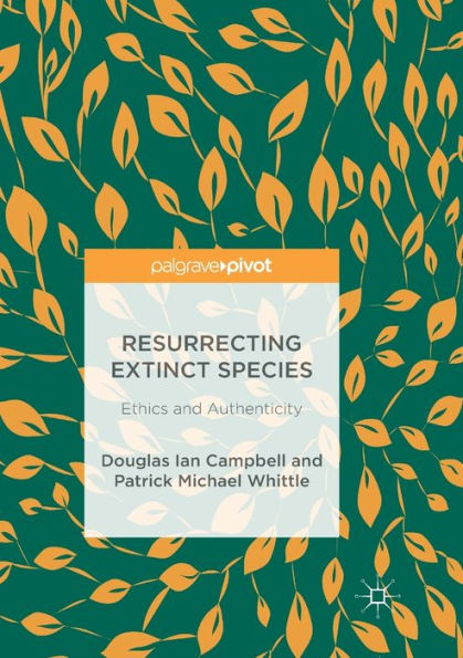 Resurrecting Extinct Species: Ethics and Authenticity