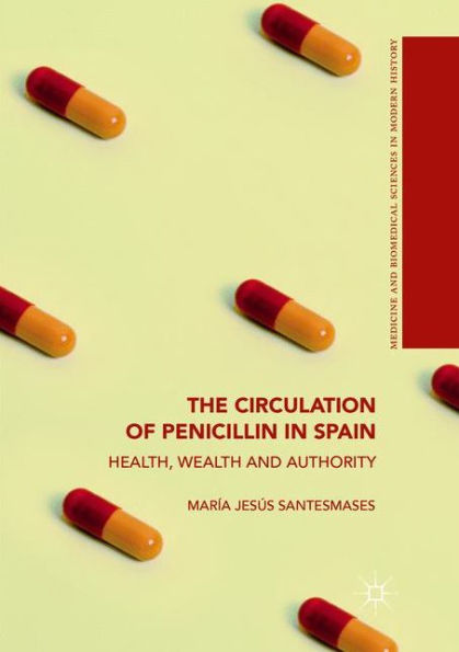 The Circulation of Penicillin in Spain: Health, Wealth and Authority