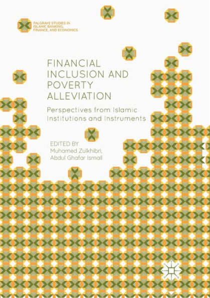 Financial Inclusion and Poverty Alleviation: Perspectives from Islamic Institutions and Instruments
