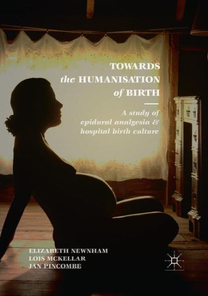 Towards the Humanisation of Birth: A study epidural analgesia and hospital birth culture