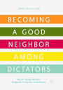 Becoming a Good Neighbor among Dictators: The U.S. Foreign Service in Guatemala, El Salvador, and Honduras