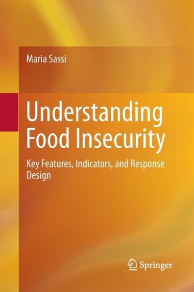 Understanding Food Insecurity: Key Features, Indicators, and Response Design