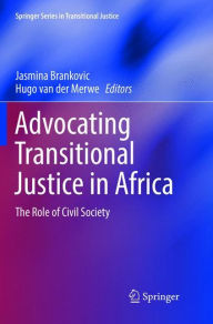 Title: Advocating Transitional Justice in Africa: The Role of Civil Society, Author: Jasmina Brankovic