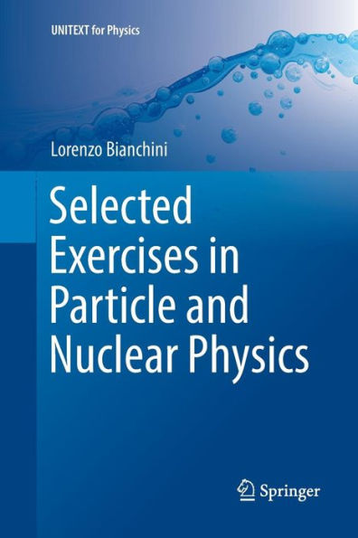 Selected Exercises in Particle and Nuclear Physics