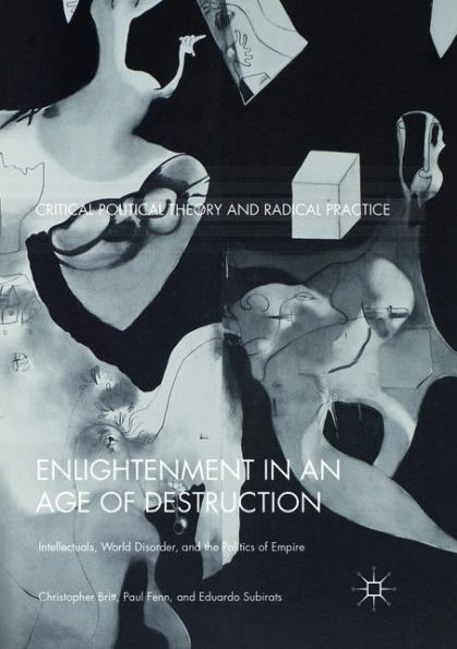 Enlightenment an Age of Destruction: Intellectuals, World Disorder, and the Politics Empire