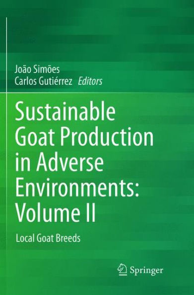 Sustainable Goat Production Adverse Environments: Volume II: Local Breeds