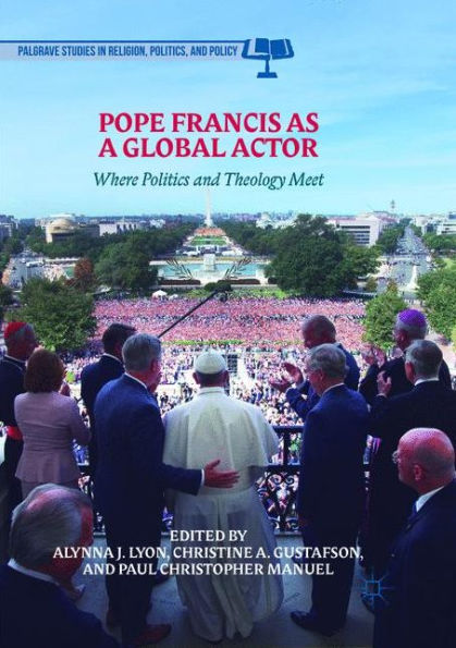 Pope Francis as a Global Actor: Where Politics and Theology Meet