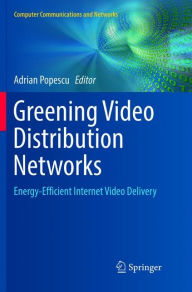 Title: Greening Video Distribution Networks: Energy-Efficient Internet Video Delivery, Author: Adrian Popescu