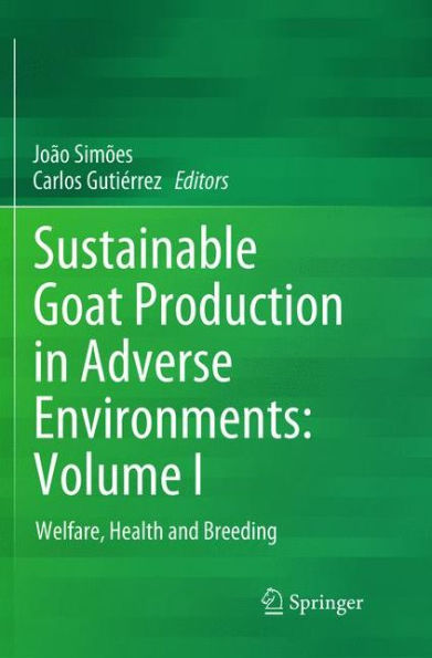 Sustainable Goat Production Adverse Environments: Volume I: Welfare, Health and Breeding