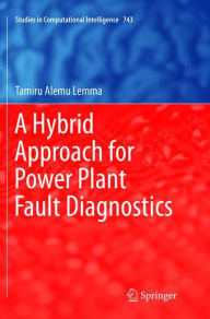 Title: A Hybrid Approach for Power Plant Fault Diagnostics, Author: Tamiru Alemu Lemma