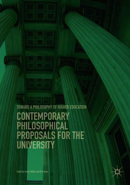 Contemporary Philosophical Proposals for the University: Toward a Philosophy of Higher Education