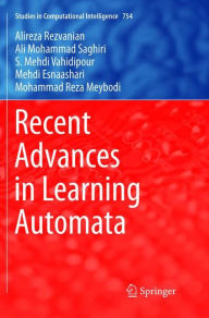 Title: Recent Advances in Learning Automata, Author: Alireza Rezvanian