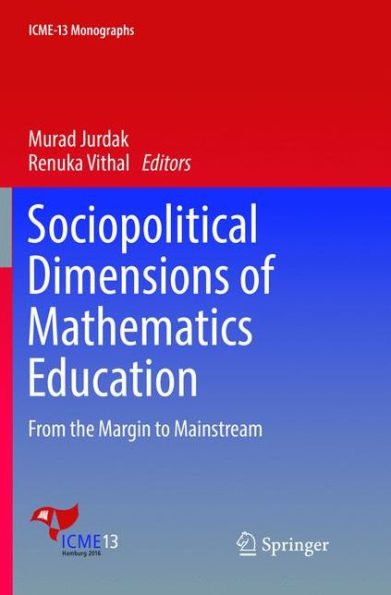 Sociopolitical Dimensions of Mathematics Education: From the Margin to Mainstream