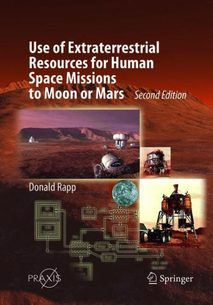 Use of Extraterrestrial Resources for Human Space Missions to Moon or Mars / Edition 2