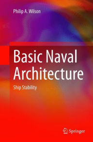 Title: Basic Naval Architecture: Ship Stability, Author: Philip A. Wilson