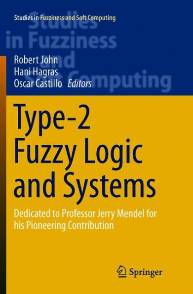 Type-2 Fuzzy Logic and Systems: Dedicated to Professor Jerry Mendel for his Pioneering Contribution